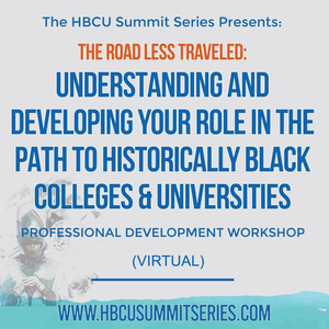 THE ROAD LESS TRAVELED: Understanding and Developing Your Role in the Path to Historically Black Colleges & Universities